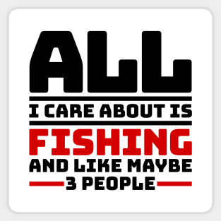 All I care about is fishing and like maybe 3 people Sticker